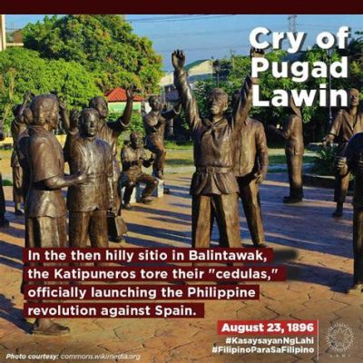 Cry of Pugad Lawin; Filipino Resistance and the Genesis of the Philippine Revolution